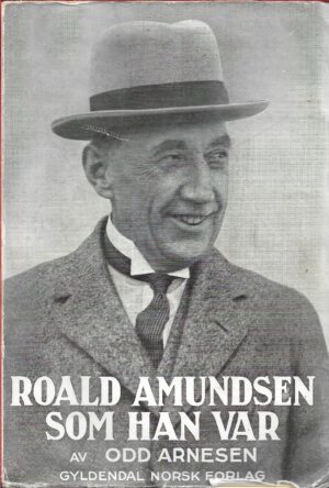 Arnesen, Odd: Roald Amundsen som han var