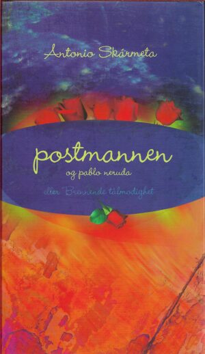 Skàrmeta, Antonio.: Postmannen og Pablo Neruda - eller Brennende tålmodighet.