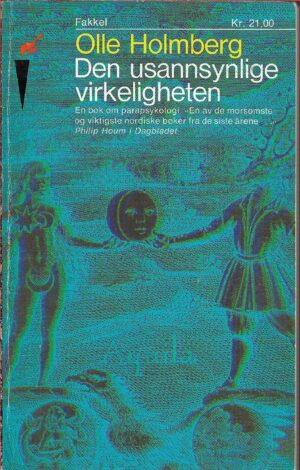 Den usannsynlige virkeligheten. Minner og inntrtrykk om parapsykologi