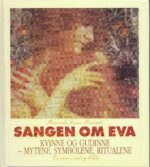 Sangen om Eva. Hva mytene forteller om kvinnen - en reise i ord og bilder