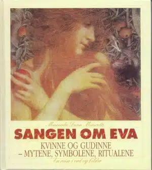 Sangen om Eva. Hva mytene forteller om kvinnen - en reise i ord og bilder