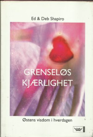 Grenseløs kjærlighet. Østens visdom i hverdagen
