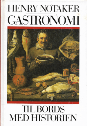 Gastronomi. Til bords med historien