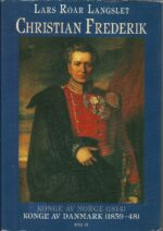 Langslet, Lars Roar: Christian Frederik. del II Konge av Danmark (1839-48)
