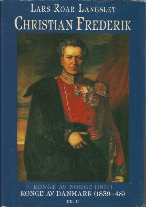 Langslet, Lars Roar: Christian Frederik. del II Konge av Danmark (1839-48)