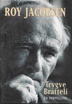 Jacobsen, Roy: Trygve Bratteli. En fortelling