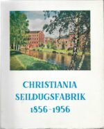 Christiania Seildugsfabrik 1856-1956