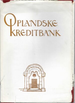 Lillevold, Eyvind: Oplandske kreditbank gjennom 75 år