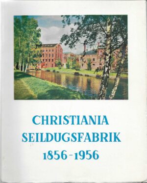 Christiania Seildugsfabrik 1856-1956