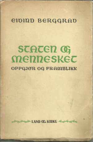 Berggrav, Eivind: Staten og mennesket. Oppgjør og framblikk