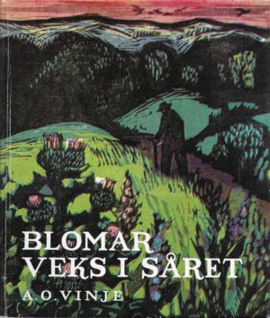Vinje, A.O: Blomar veks i såret