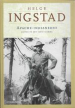 Ingstad: Apache-indianerne. Jakten på den tapte stamme