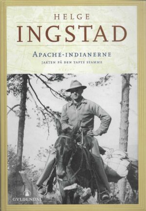 Ingstad: Apache-indianerne. Jakten på den tapte stamme