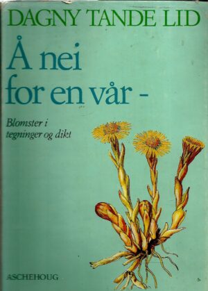 Å nei for en vår - Blomster i tegninger og dikt