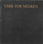 Takk for melken. Om utvikling og bruk av meieriprodukter