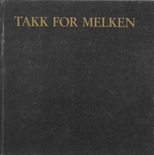 Takk for melken. Om utvikling og bruk av meieriprodukter