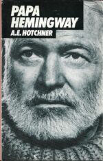 Hotchner, A.E.: Papa Hemingway