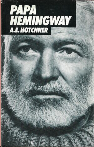 Hotchner, A.E.: Papa Hemingway