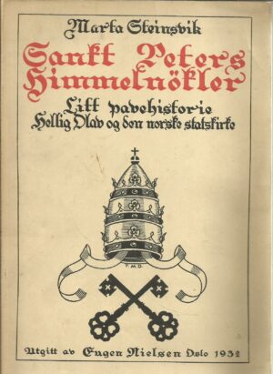 Sankt Peters Himmelnøkler. Litt pavehistorie. Hellig Olav og den norske Statskirke. Imøtegåelse av katolsk pastor Kriijns brochyre
