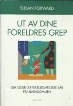 Ut av dine foreldres grep. Slik leger du følelsesmessige sår fra barndommen