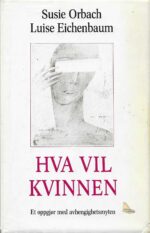 Hva vil kvinnen. Et oppgjør med avhengighetsmyten