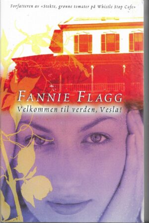 Flagg, Fannie: Velkommen til verden, Vesla!
