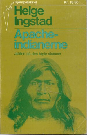 Ingstad, Helge: Apache-indianerne    -     Jakten på den tapte stamme