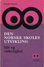 Myhre, Reidar: Den norske skoles utvikling. Idé og virkelighet