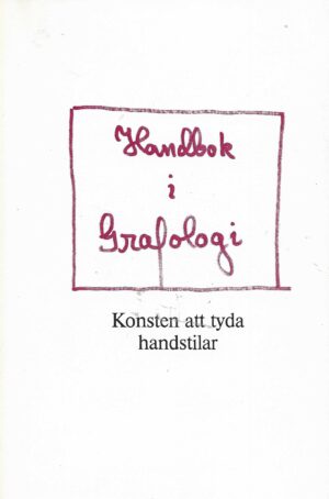 Handbok i Grafologi. Konsten att tyda handstilar