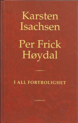 Isachsen, Karsten og Høydal, Per Frick: I all fortrolighet