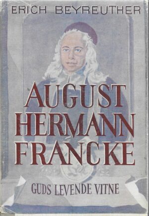 Guds levende vitne. August Hermann Francke 1663-1727
