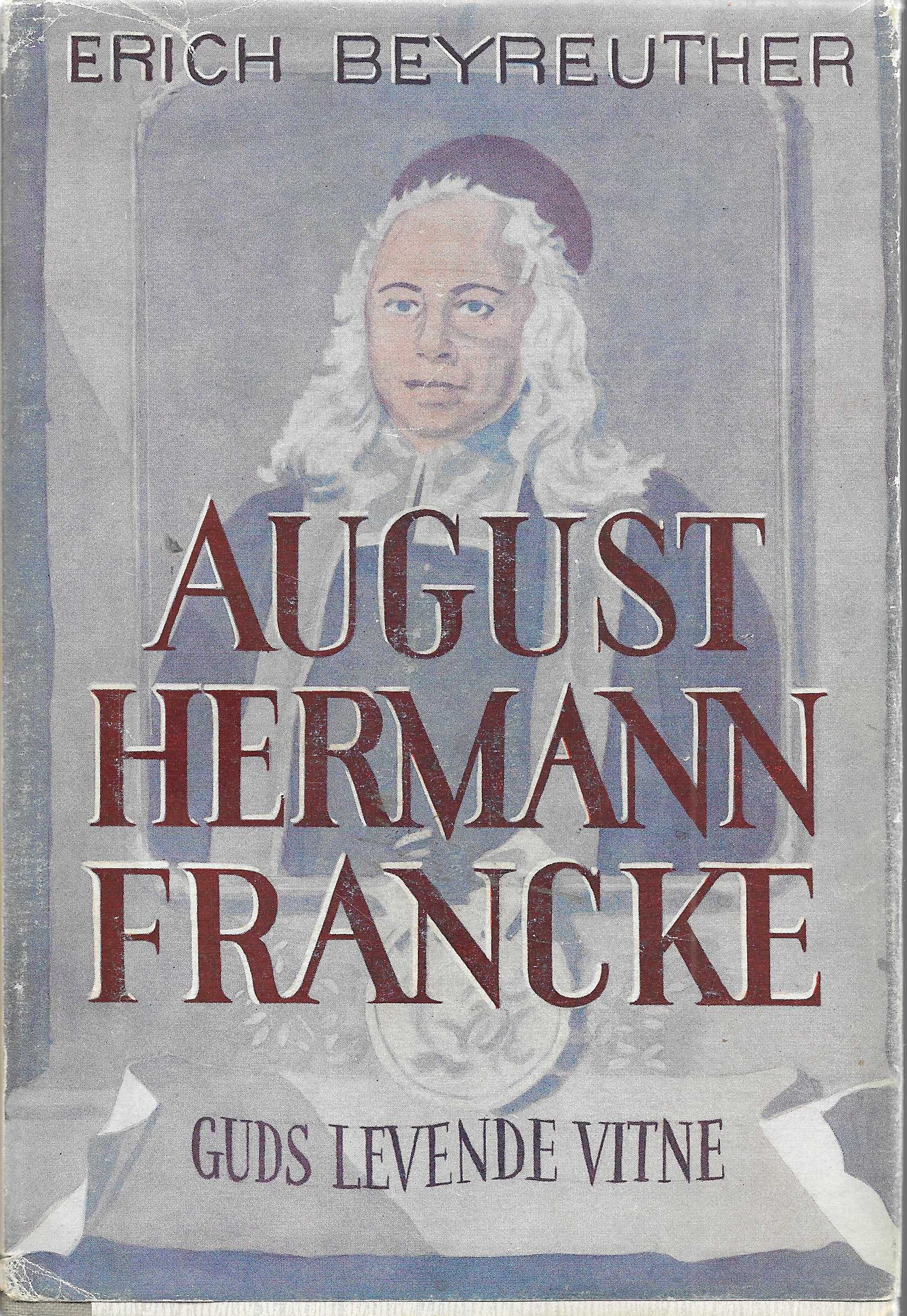 Guds levende vitne. August Hermann Francke 1663-1727