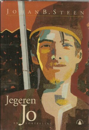 Steen, Johan B.: Jegeren Jo. En fortelling