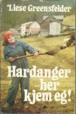 Greensfelder, Liese: Hardanger - her kjem eg!