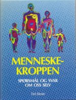 Menneskekroppen. Spørsmål og svar om oss selv