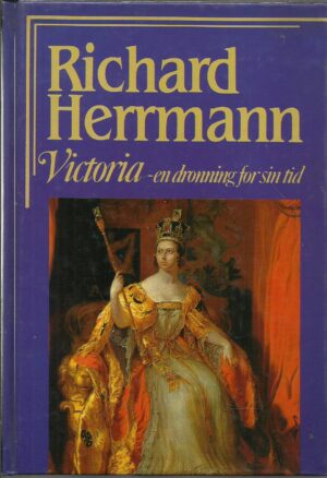 Herrmann, Richard: Victoria   -   en dronning for sin tid