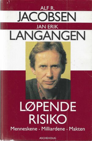 Løpende risiko. Menneskene - Milliardene - Makten