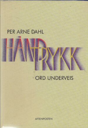 Dahl, Per Arne: Håndtrykk. Ord underveis