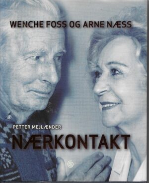 Nærkontakt. Wenche Foss & Arne Næss