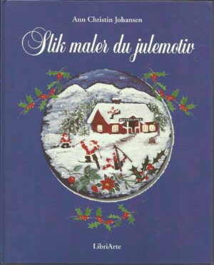 Johansen, Ann Christin: Slik maler du julemotiv