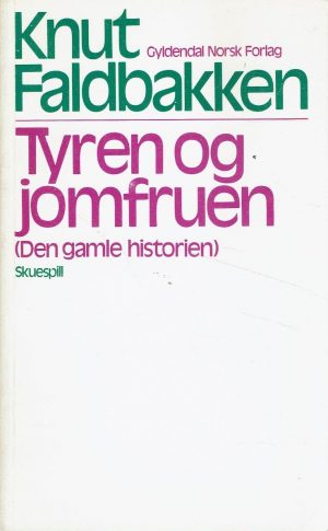 Tyren og jomfruen (Den gamle historien). Skuespill