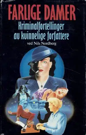 Nordberg, Nils: Farlige damer. Kriminalfortellinger av kvinnelige forfattere