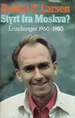 Styrt fra Moskva? Erindringer 1960-1980
