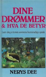Dine drømmer & hva de betyr. Lær deg å forstå søvnens hemmelige språk
