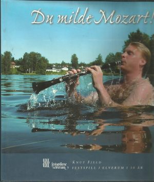 Du milde Mozart! Festspill i Elverum i 30 år