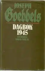 Goebbels, Joseph: Dagbok 1945. De siste nedtegnelser