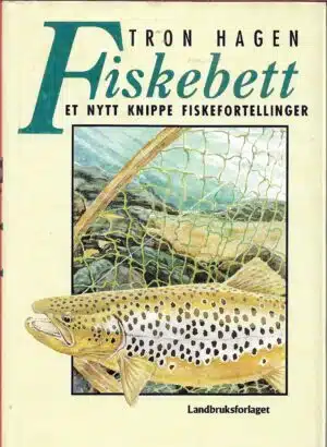 Hagen, Tron: Fiskebett. Et nytt knippe fiskefortellinger.