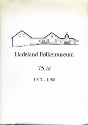 Hadeland Folkemuseum 75 år 1913-1988