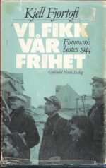 Vi fikk vår frihet. Finnmark høsten 1944