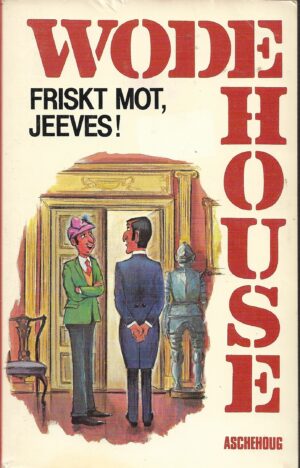 Wodehouse, P.G.: Friskt mot, Jeeves!